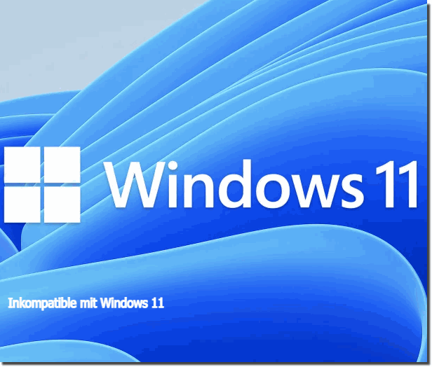 Inkompatible mit Windows 11!